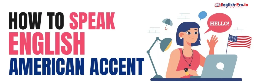 How to speak english american accent