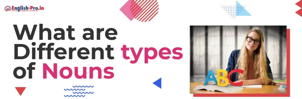 What are Different Types of Nouns